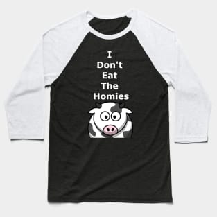 I Don't Eat The Homies Baseball T-Shirt